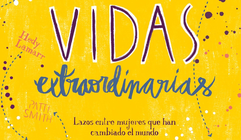 Vidas extraordinarias, un libro que habla de mujeres que han cambiado el mundo